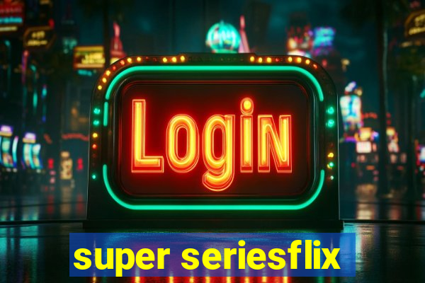 super seriesflix